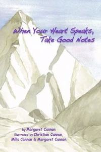 When Your Heart Speaks, Take Good Notes