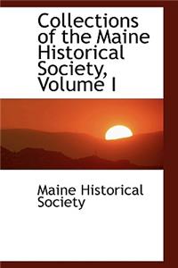 Collections of the Maine Historical Society, Volume I