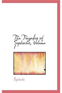 The Tragedies of Sophocles, Volume I