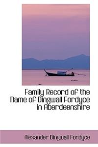 Family Record of the Name of Dingwall Fordyce in Aberdeenshire