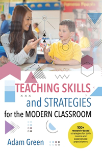 Teaching Skills and Strategies for the Modern Classroom