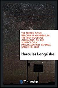 THE SPEECH OF SIR HERCULES LANGRISHE, IN