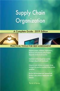 Supply Chain Organization A Complete Guide - 2019 Edition