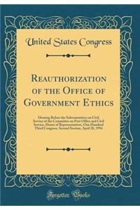 Reauthorization of the Office of Government Ethics: Hearing Before the Subcommittee on Civil Service of the Committee on Post Office and Civil Service, House of Representatives, One Hundred Third Congress, Second Session, April 28, 1994 (Classic Re