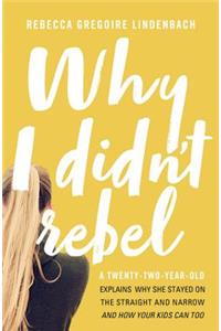 Why I Didn't Rebel