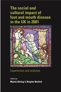 The Social and Cultural Impact of Foot and Mouth Disease in the Uk in 2001