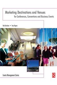 Marketing Destinations and Venues for Conferences, Conventions and Business Events