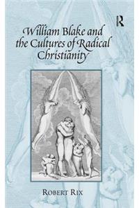 William Blake and the Cultures of Radical Christianity