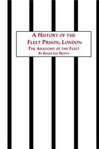 History of the Fleet Prison, London the Anatomy of the Fleet
