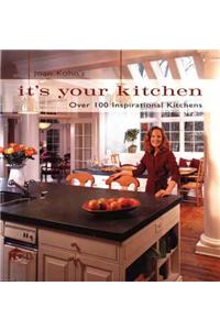 It's Your Kitchen: Over 200 Inspirational Kitchens