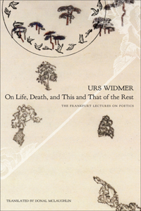 On Life, Death, and This and That of the Rest: The Frankfurt Lectures on Poetics