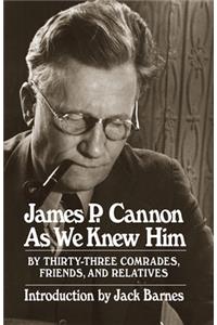 James P. Cannon as We Knew Him