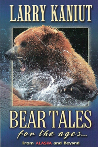 Bear Tales for the Ages: From Alaska and Beyond