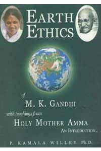 Earth Ethics of M.K. Gandhi with Teachings from Holy Mother Amma: An Introduction