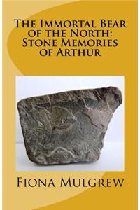 The Immortal Bear of the North: Stone Memories of Arthur