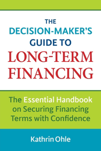 Decision-Maker's Guide to Long-Term Financing