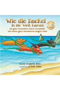 Wie die Dackel in die Welt kamen (German/ English Bilingual Soft Cover)