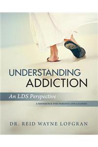 Understanding Addiction: An Lds Perspective