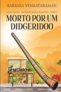 Morto Por Um Didgeridoo (Jamie Quinn - Mistérios Aconchegantes Livro 1)
