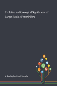 Evolution and Geological Significance of Larger Benthic Foraminifera