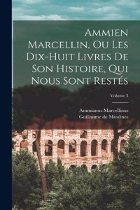 Ammien Marcellin, ou Les dix-huit livres de son histoire, qui nous sont restés; Volume 3