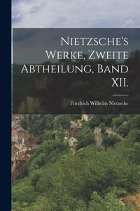 Nietzsche's Werke, zweite Abtheilung, Band XII.