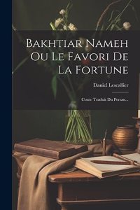 Bakhtiar Nameh Ou Le Favori De La Fortune