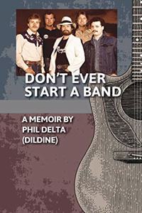 Don't Ever Start A Band