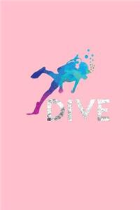 Dive: Lined Journal - Dive Scuba Diver Black Cool Underwater Sea Ocean Sport Gift - Pink Ruled Diary, Prayer, Gratitude, Writing, Travel, Notebook For Men