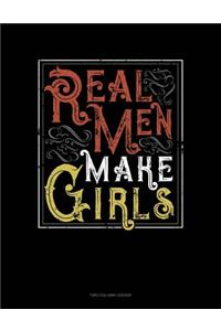 Real Men Make Girls