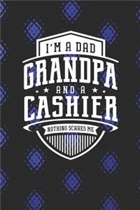 I'm A Dad Grandpa & A Cashier Nothing Scares Me