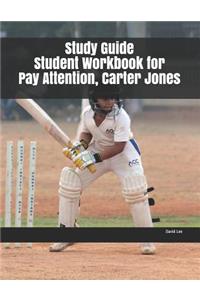 Study Guide Student Workbook for Pay Attention, Carter Jones