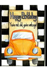 Happy Birthday You're Not Old You're Vintage