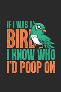 If I Was A Bird I Know Who I'd Poop On