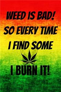 Weed Is Bad!