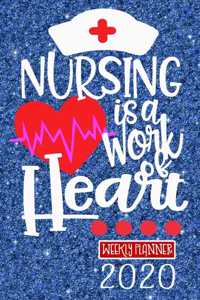 Nursing Is a Work Of Heart Weekly Planner 2020