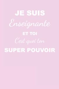Je suis enseignante et toi c'est quoi ton super pouvoir