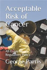 Acceptable Risk of Cancer