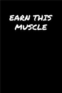 Earn This Muscle