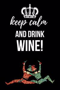 Keep Calm And Drink Wine!