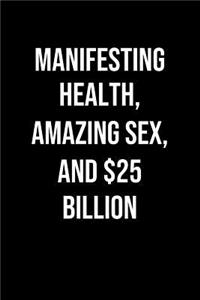 Manifesting Health Amazing Sex And 25 Billion