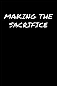 Making The Sacrifice