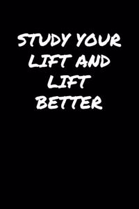 Study Your Lift and Lift Better