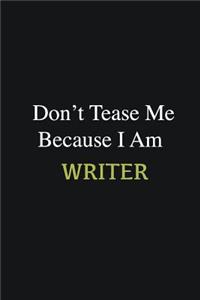 Don't Tease Me Because I Am Writer
