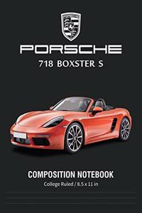 Porsche 718 Boxster S Composition Notebook College Ruled / 8.5 x 11 in
