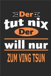 Der tut nix Der will nur zum Ving Tsun