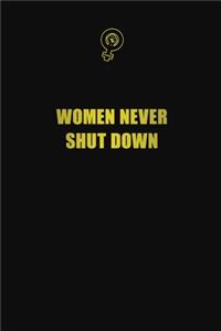 Women never shut down