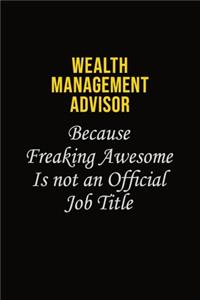 Wealth Management Advisor Because Freaking Awesome Is Not An Official Job Title