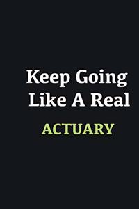 Keep Going Like a Real Actuary