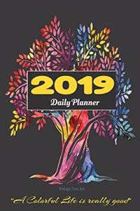 2019 Daily Planner Vintage Tree Art a Colorful Life Is Really Good